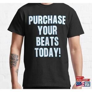 Purchase Your Beats Today Dark Color Tshirt Unisex
